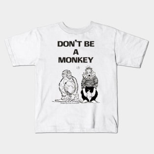 Don't be a monkey Kids T-Shirt